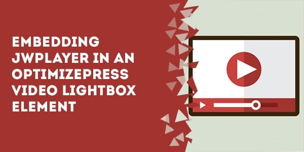 embedding jwplayer in the optimizepress video lightbox element