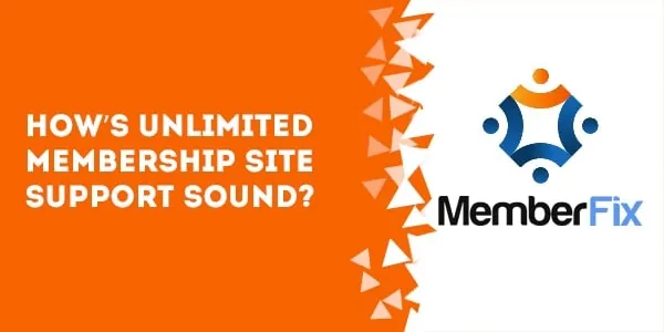 hows unlimited membership site support sound