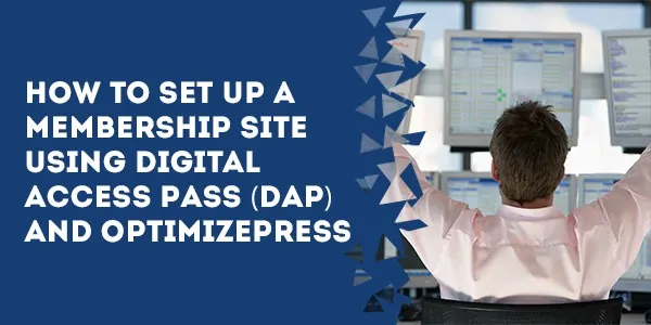 how to set up a membership site using digital access pass dap and optimizepress