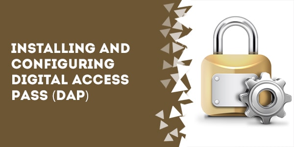 installing and configuring digital access pass dap