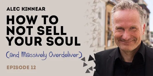 episode alec kinnear on not selling your soul and massively overdelivering