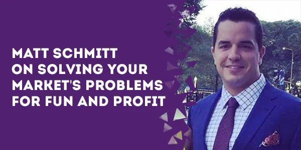 Matt Schmitt on Solving Your Markets Problems for Fun and Profit