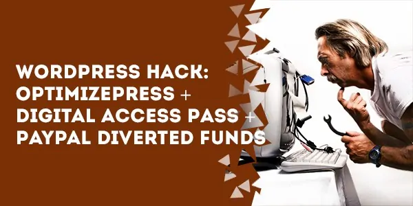 wordpress hack optimizepress digital access pass paypal diverted funds