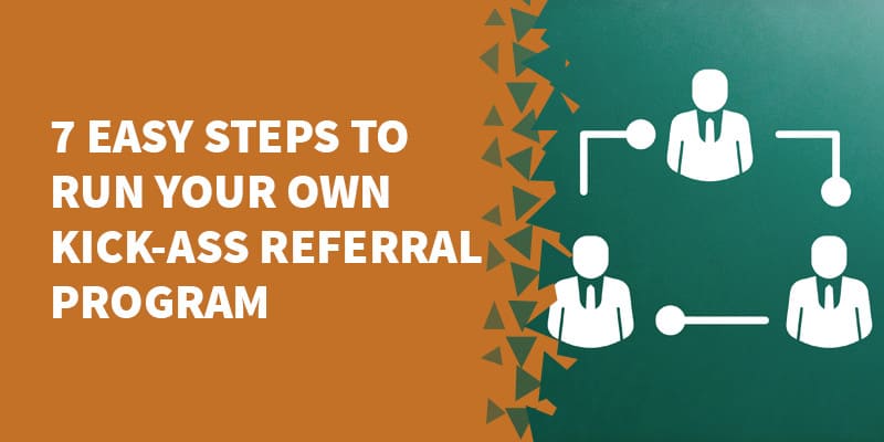 Easy Steps to run your own Kick Ass Referral Program