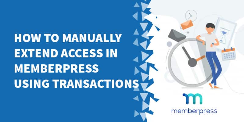 How to manually extend access in MemberPress using transactions