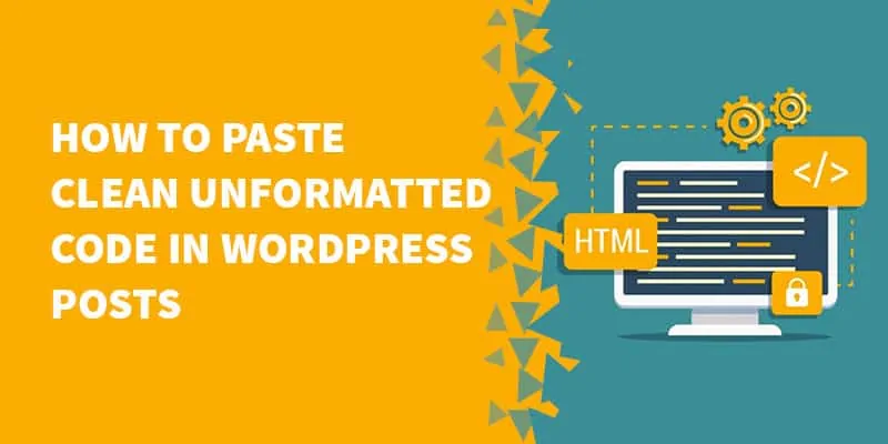 How to paste clean unformatted code in WordPress posts