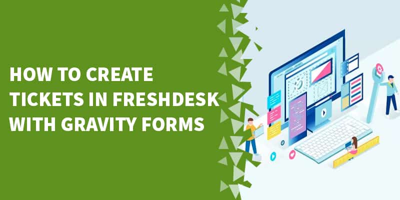 How to create tickets in Freshdesk with Gravity Forms