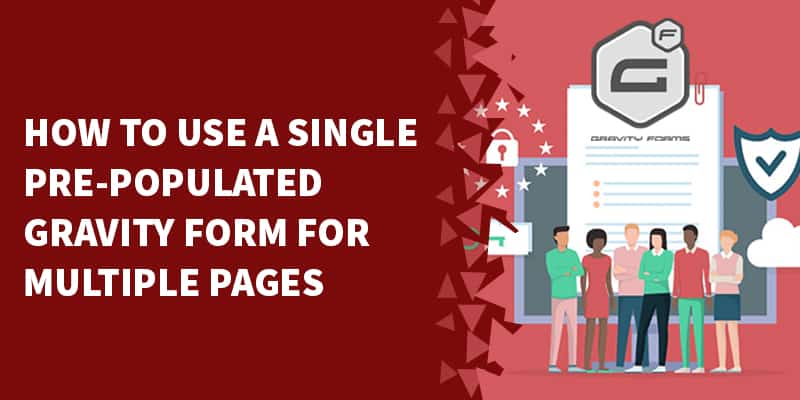 How to use a single pre-populated Gravity Form for multiple pages