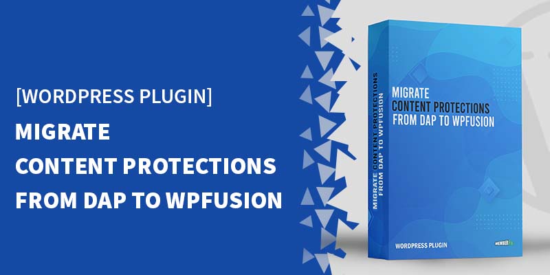Migrate Content Protections from DAP to WPFusion banner - Plugins