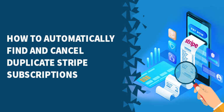 How To Automatically Find And Cancel Duplicate Stripe Subscriptions