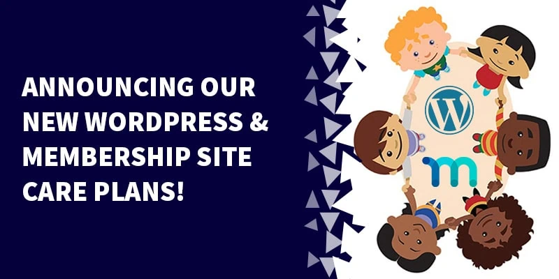 Announcing Our New WordPress Membership Site Care Plans