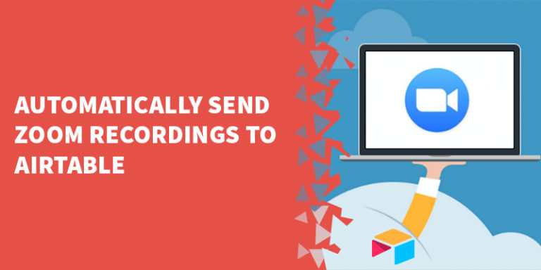 Automatically send Zoom recordings to Airtable