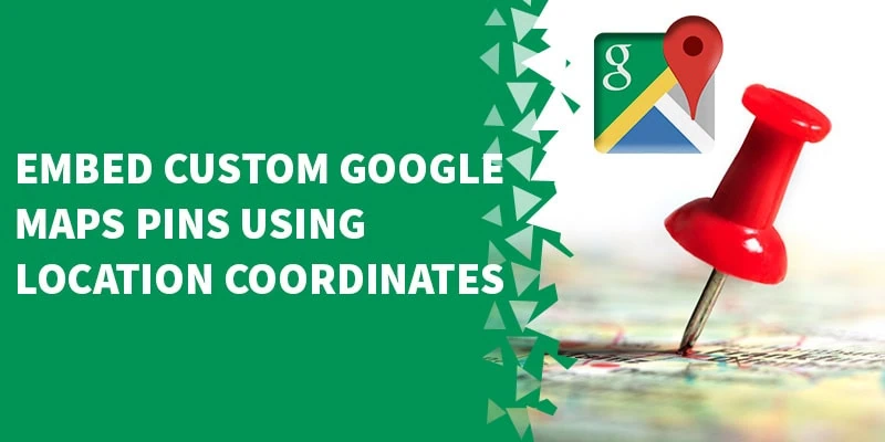 Embed Custom Google Maps Pins Using Location Coordinates