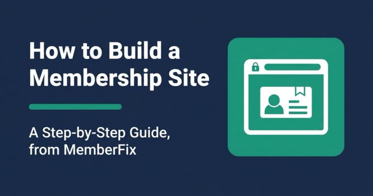 How to Build a Membership Site, a step-by-step guide from MemberFix